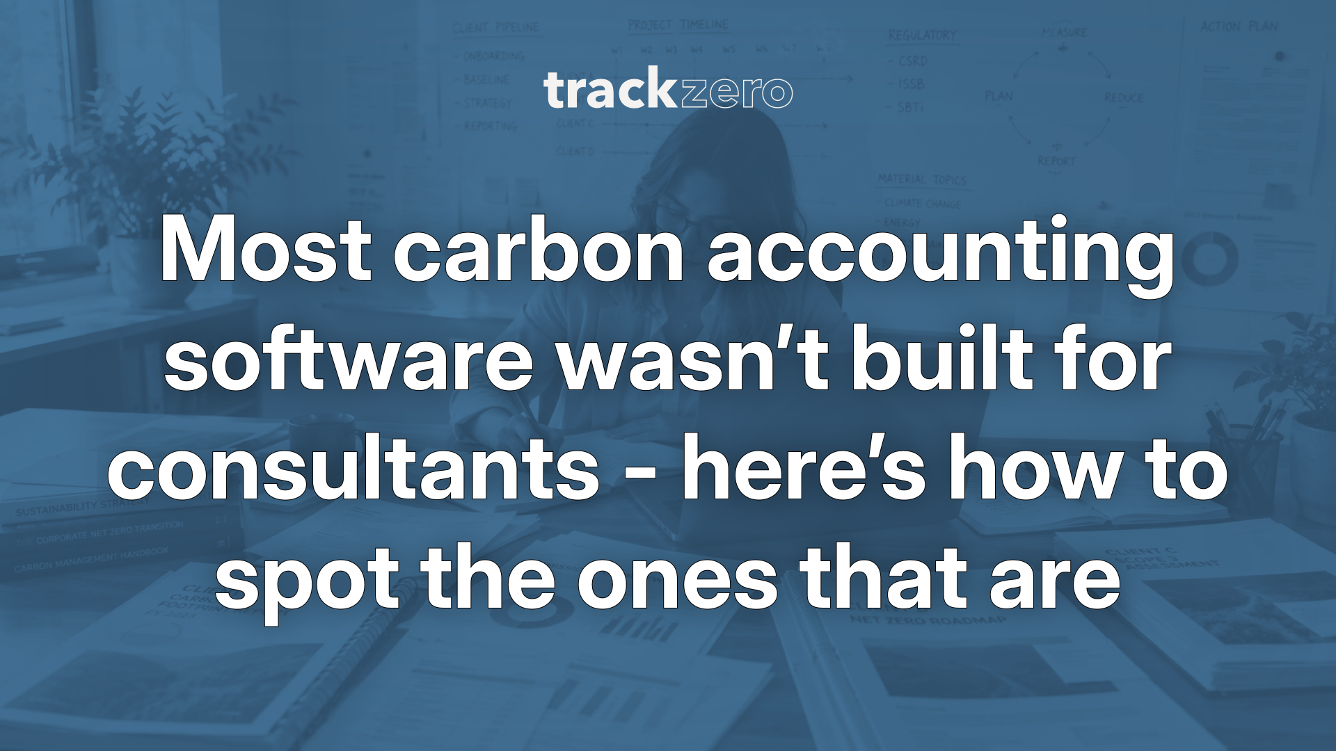 Most carbon accounting software wasn't built for consultants — here's how to spot the ones that are