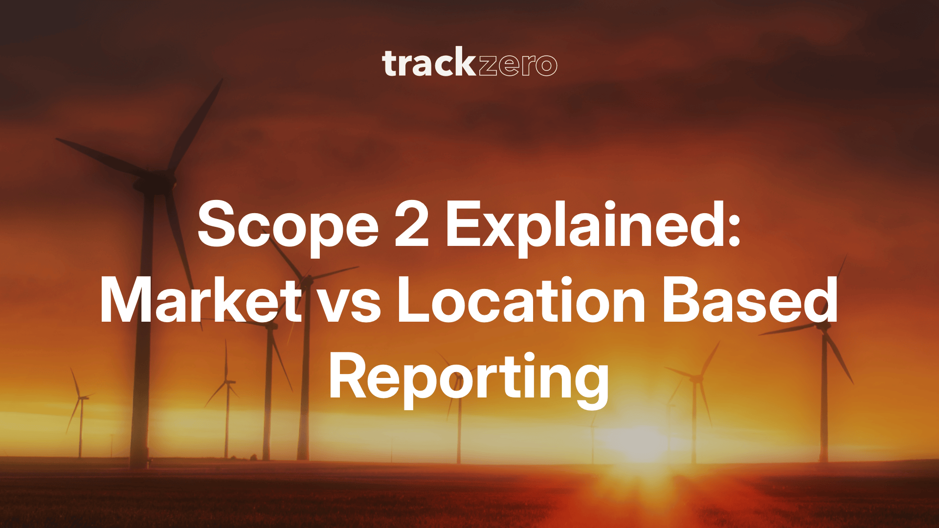 Scope 2 Explained: Market vs Location Based Reporting