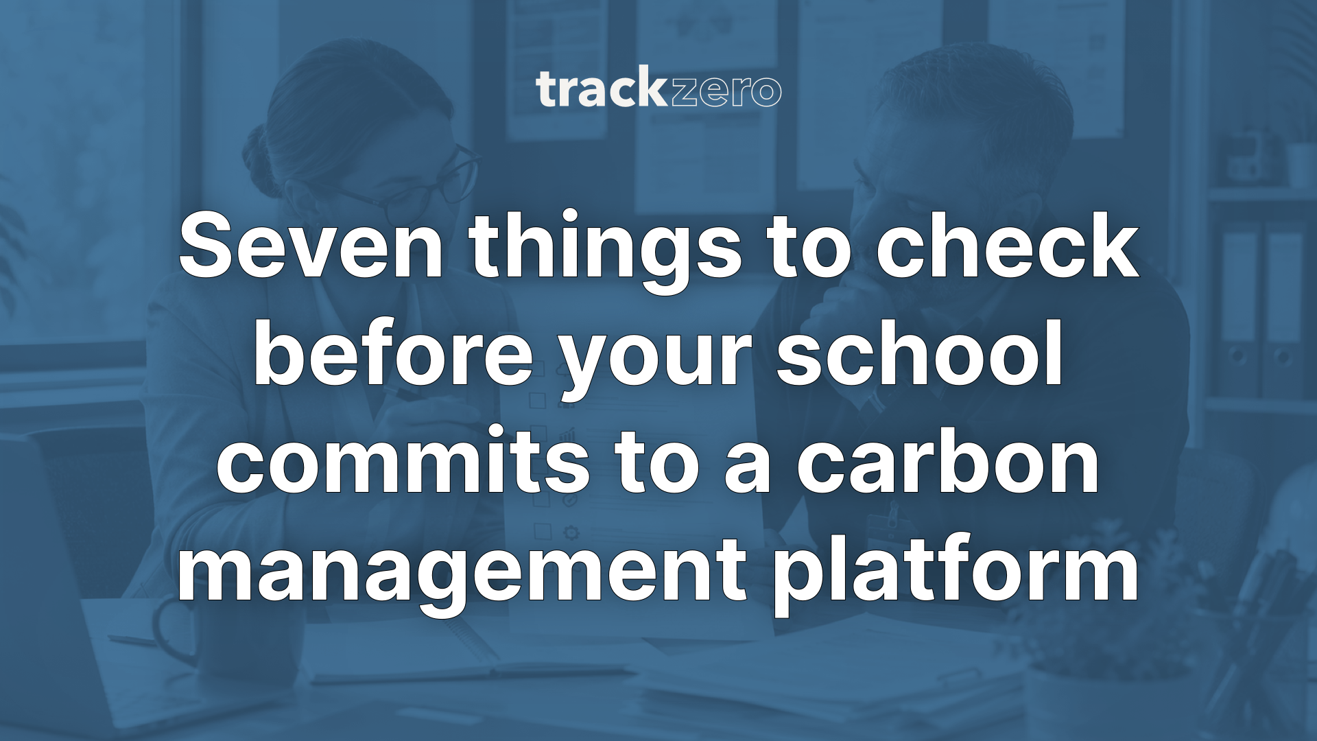 Seven things to check before your school commits to a carbon management platform